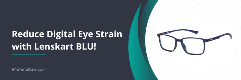 Reduce Digital Eye Strain with Lenskart BLU