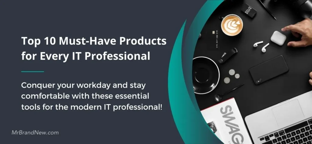 Top 10 Must Have Products for Every IT Professional